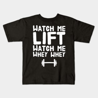 Watch me lift watch me whey whey Kids T-Shirt